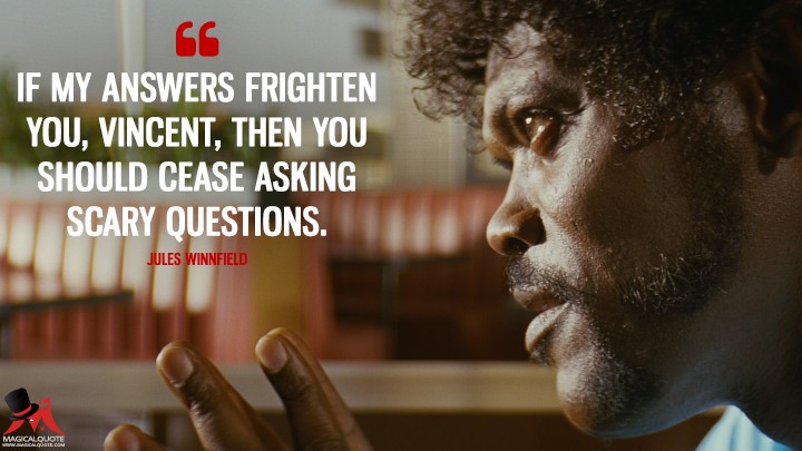 Click image for larger version

Name:	If-my-answers-frighten-you-Vincent-then-you-should-cease-asking-scary-questions..jpg
Views:	302
Size:	69.2 KB
ID:	170630