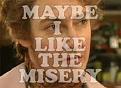 Click image for larger version

Name:	maybe I like the misery.jpg
Views:	5
Size:	10.6 KB
ID:	560666